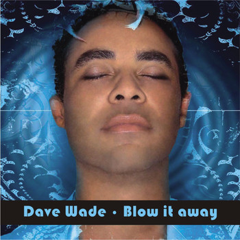 Dave Wade - Blow It Away