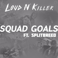 Loud N' Killer - Squad Goals EP (Explicit)