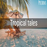 pycorns - Tropical Tales