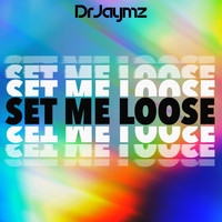 Dr Jaymz - Set Me Loose