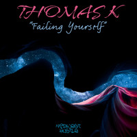 Thomas K - Failing Yourself