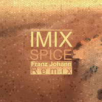 Imix - Spice (Franz Johann Remix)