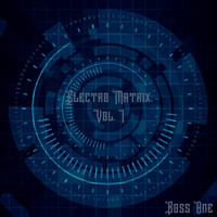 Boss One - Electro Matrix, Vol. I