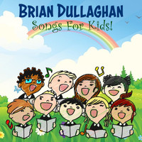 Brian Dullaghan - 20 Songs For Kids Today!