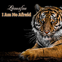 Loonafon - I Am Not Afraid