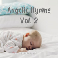 Baby Bedtime Lullaby, Baby Lullaby Academy, Baby Lullaby - Sleep Baby: Angelic Hymns Vol. 2