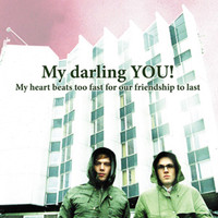 My Darling YOU! - My Heart Beats to Fast for Our Friendship to Last