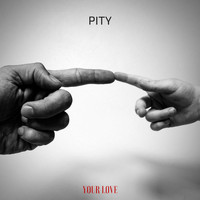 Pity - Your Love