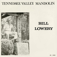 Bill Lowery - Tennessee Valley Mandolin