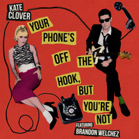 Kate Clover - Your Phone's off the Hook, But You're Not