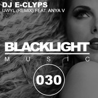 DJ E-Clyps - IJWYL (Remix)