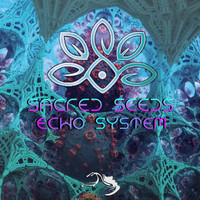 Sacred Seeds - Echo System