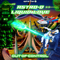 Astro-D, Liquid Love - Out of Control