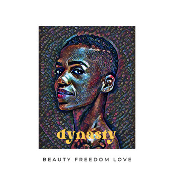 Dynasty - BEAUTY. FREEDOM. LOVE.
