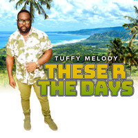 TUFFY MELODY - These R the Days
