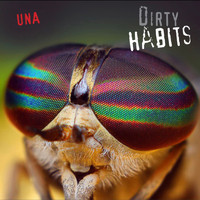 UNA - Dirty Habits