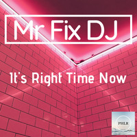 Mr Fix DJ - It's Right Time Now (Explicit)
