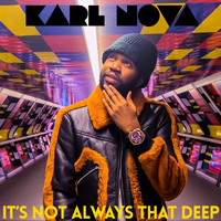 Karl Nova - It's Not Always That Deep