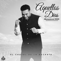 El Chaval De La Bachata - Aquellos Días (Remastered 2022)