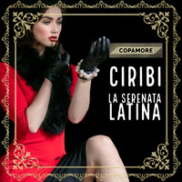 Copamore - Ciribi (La Serenata Latina)