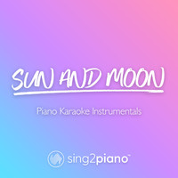Sing2Piano - sun and moon (Piano Karaoke Instrumentals)