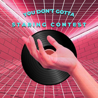 Staring Contest - You Don't Gotta