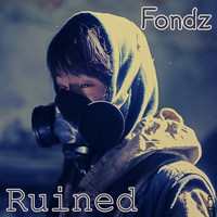 Fondz - Ruined