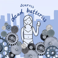 Scarves - Dead Batteries