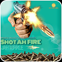 Jah Mirikle - Shot Ah Fire (Explicit)