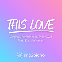 Sing2Piano - This Love (Originally Performed by Taylor Swift) (Piano Karaoke Version)