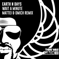 Earth n Days - Wait A Minute (Mattei & Omich Remix)