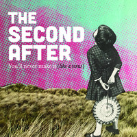 The Second After - You'll Never Make It (Like a Virus)