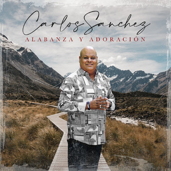Carlos Sanchez - Alabanza Y Adoración
