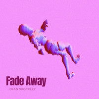 Dean Shockley - Fade Away