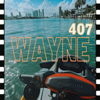 Wayne - 407 - EP (Explicit)