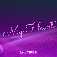 Canary Future - My Heart (Explicit)