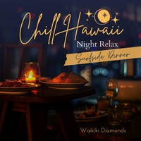 Waikiki Diamonds - Chill Hawaii:Night Relax - Surfside Dinner