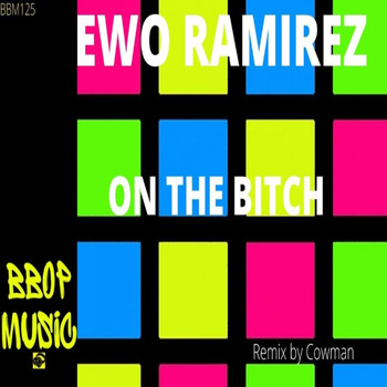 Ewo Ramirez - On the Bitch