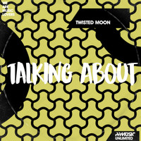Twisted Moon - Talking About