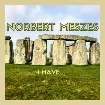 Norbert Meszes - I Have...