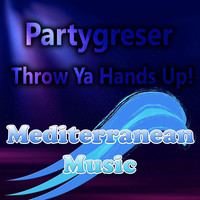 Partygreser - Throw Ya Hands Up!