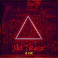 Mr.Jones - No Trust (Explicit)