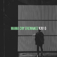 Kay G - Mama Cry (Remake)