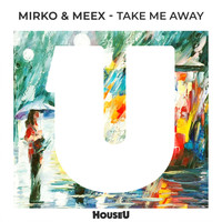 Mirko & Meex - Take Me Away