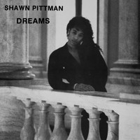 Shawn Pittman - Dreams (2022 Remastered)