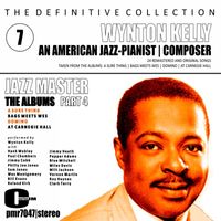 Wynton Kelly - The Definitive Collection; an American Jazz Pianist & Composer, Volume 7; the Albums, Part Four