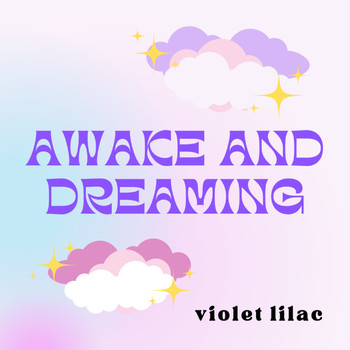 Violet Lilac - Awake and Dreaming