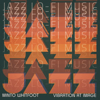 Minto Whitfoot - Vibration at Image