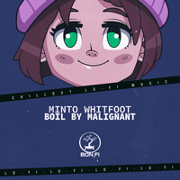 Minto Whitfoot - Boil by Malignant