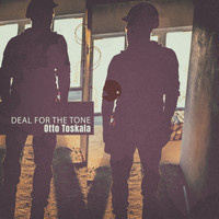Otto Toskala - Deal for the Tone
